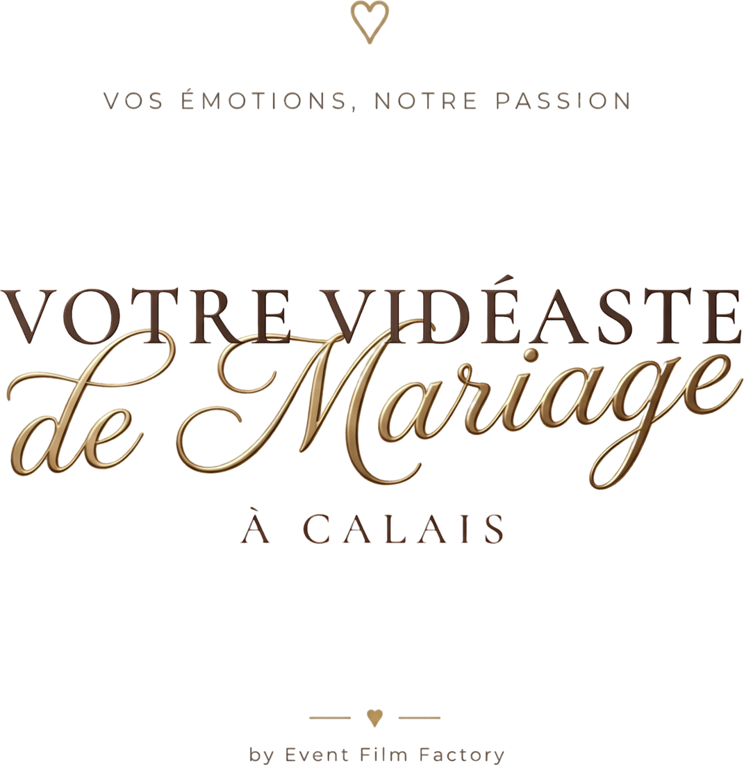 Votre Vidéaste Mariage Calais — by Event Film Factory